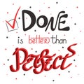 Done Is Better Than Perfect. Motivation Quote