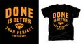 Done is better than perfect typography t shirt design