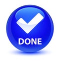 Done (validate icon) glassy blue round button Royalty Free Stock Photo