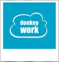 Donkey works word business concept, photo frame isolated on white