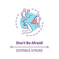 Dont be afraid concept icon