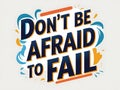 Dont Be Afraid To Fail Inspirational Quote Design