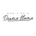 Dont be drama llama simple typography lettering