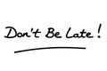 Dont Be Late