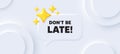 Dont be late tag. Special offer price sign. Neumorphic background. Vector