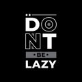 Dont be lazy typography on black