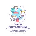 Dont be passive-aggressive concept icon