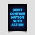 Dont Confuse Motion With Action Neon Signs Style Text Vector