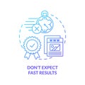 Dont expect fast results blue gradient concept icon