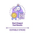 Dont expect fast results concept icon