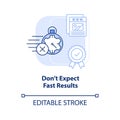 Dont expect fast results light blue concept icon