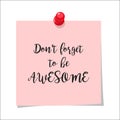 Dont forget to be awesome note