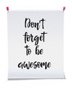 Dont forget to be awesome, Note paper with motivation text you got this, isolated vector illustration Royalty Free Stock Photo