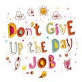 Dont give up the day job