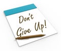 Dont Give Up! Notebook Means Determination Royalty Free Stock Photo