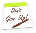 Dont Give Up Notepad Shows Persist And Royalty Free Stock Photo