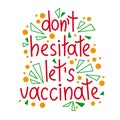 Dont hesitate lets vaccinate. Vector lettering