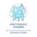 Dont involve children turquoise concept icon