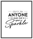 Dont Let Anyone Ever Dull Your Sparkle. Vector Typographic Black and White Vintage Quote Poster. Gemstone, Diamond