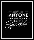 Dont Let Anyone Ever Dull Your Sparkle. Vector Typographic Black and White Vintage Quote Poster. Gemstone, Diamond