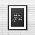 Dont Let Anyone Ever Dull Your Sparkle. Vector Typographic Quote with Black Frame on Brick Wall. Gemstone, Diamond