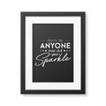 Dont Let Anyone Ever Dull Your Sparkle. Vector Typographic Quote, Modern Black Frame Isolated. Gemstone, Diamond