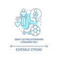 Dont let relationships consume you turquoise concept icon Royalty Free Stock Photo