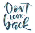 Dont look back, colored lettering, vector stock illustration. Royalty Free Stock Photo