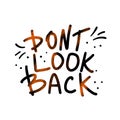 Dont look back quote. Vector illustration. Royalty Free Stock Photo