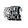 Dont look back quote. Vector illustration. Royalty Free Stock Photo