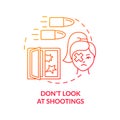 Dont look at shootings red gradient concept icon