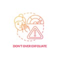 Dont over exfoliate red gradient concept icon