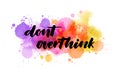 Dont overthink handwritten lettering Royalty Free Stock Photo