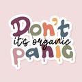 Dont panic, its organic sticker