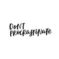 Dont Procrastinate calligraphy quote lettering