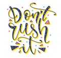 Dont rush it colored lettering, vector stock illustration.