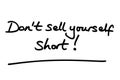 Dont sell yourself short