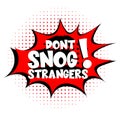 Dont Snog Strangers Comic lettering Vector cartoon illustration in retro pop art style on halftone background