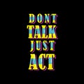 Dont talk just act typography