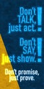 dont talk just act