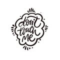 Dont touch me phrase. Hand drawn black color modern calligraphy text. Royalty Free Stock Photo