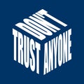 Dont trust anyone. Simple text slogan t shirt. Graphic phrases vector for poster, sticker, apparel print, greeting card or