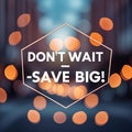 Dont Wait Save Big Sale Announcement Bokeh Background