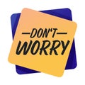Dont worry banner with encouraging words or motivation
