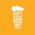Dont worry beer happy vector concept label isolated on orange background. vector funky beer quote or slogan for print on Royalty Free Stock Photo
