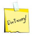 Dont worry paper sticky note. Retro reminder sticker Royalty Free Stock Photo