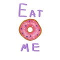 Eat me inscription. Donut with pink icing and sprinkling of purple hearts and the inscription lilac color eat me