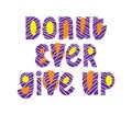 Donut give up calligraphy quote. Yummy phrase print. Funny vector handwritten sign. Decor menu