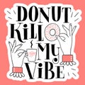 Donut kill my vibe