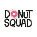 Donut squad vector illustration for print, party, poster, sticker etc. Inspirational illustration